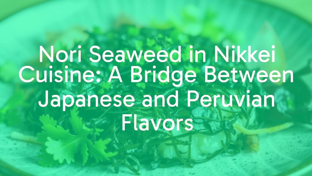 Nori seaweed on a plate with Japanese and Peruvian ingredients, fusion cuisine, vibrant colors, realistic.