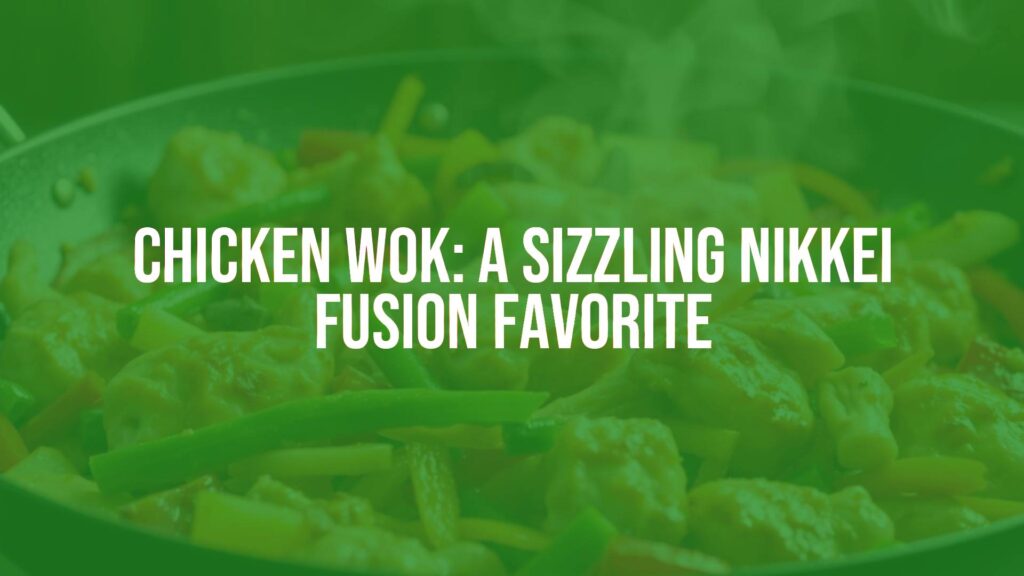 Sizzling Chicken Wok dish with colorful vegetables and succulent chicken pieces, smoky aroma, Nikkei fusion cuisine, vibrant and appetizing, realistic food photography.