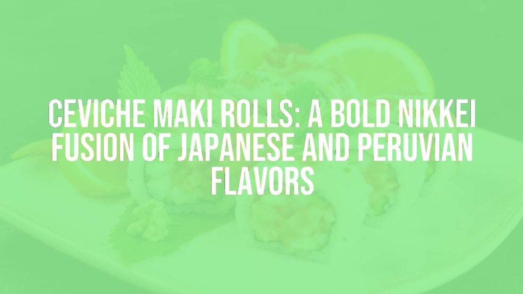 Colorful Ceviche Maki Rolls with fresh seafood and citrus on a modern plate, vibrant and artistic Nikkei cuisine fusion, bold flavors.